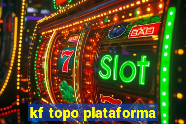 kf topo plataforma